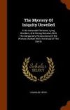 The Mystery of Iniquity Unveiled: In Its Damnable Heresies, Lying Wonders, and Strong Delusion with the Sanguinary Persecutions of the Woman Drunken w